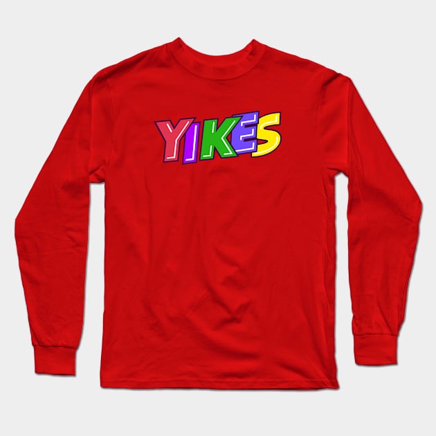 yikes Long Sleeve T-Shirt by Sanzida Design